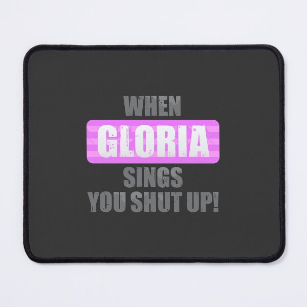 Item preview, When Gloria Sings You Shut Up designed and sold by DalePrestonArt.
