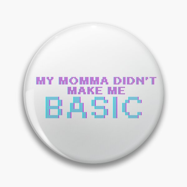 Item preview, My Momma Didn't Make Me Basic designed and sold by ClizbyDesigns.