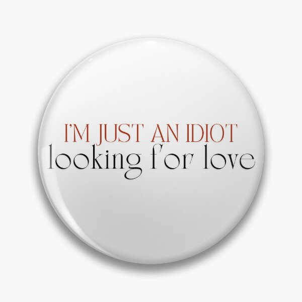 Item preview, Idiot Looking For Love designed and sold by ClizbyDesigns.