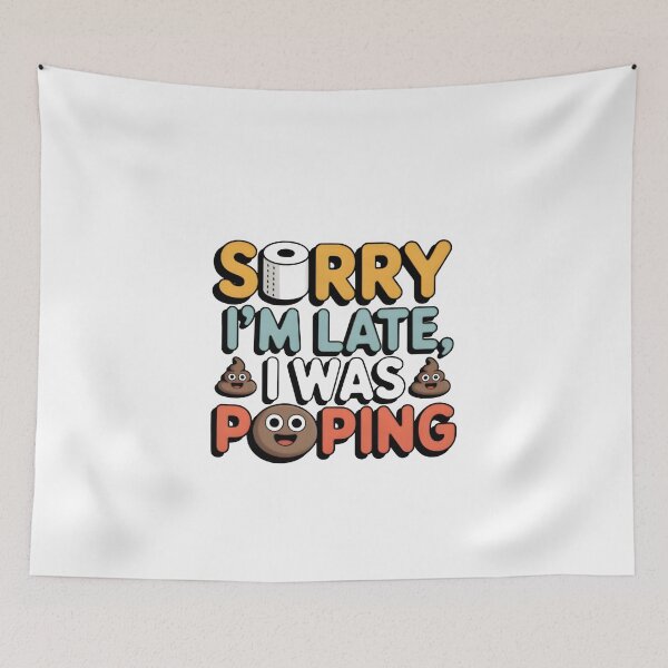 Item preview, Sorry I'm Late I Was Pooping – Funny Poop & Toilet Humor designed and sold by Avenius Graphics.