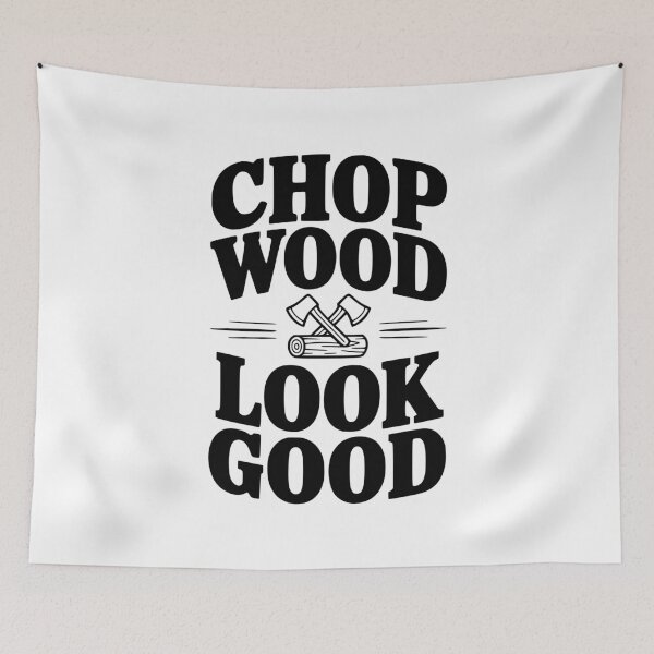 Item preview, Chop Wood Look Good designed and sold by Frank Ring.