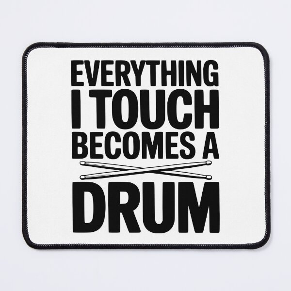 Item preview, Everything I Touch Becomes a Drum designed and sold by Frank Ring.