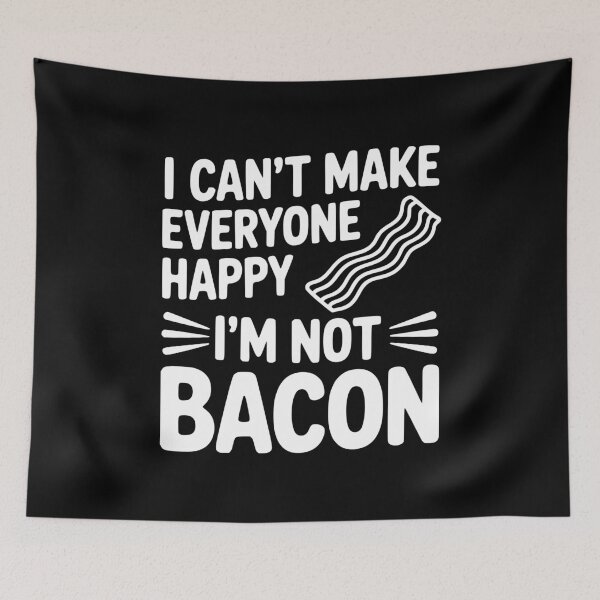 Item preview, I Can't Make Everyone Happy I'm Not Bacon designed and sold by Frank Ring.