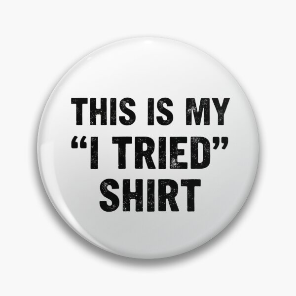 Item preview, I Tried Shirt – Minimal Funny Quote designed and sold by CuteOasis.
