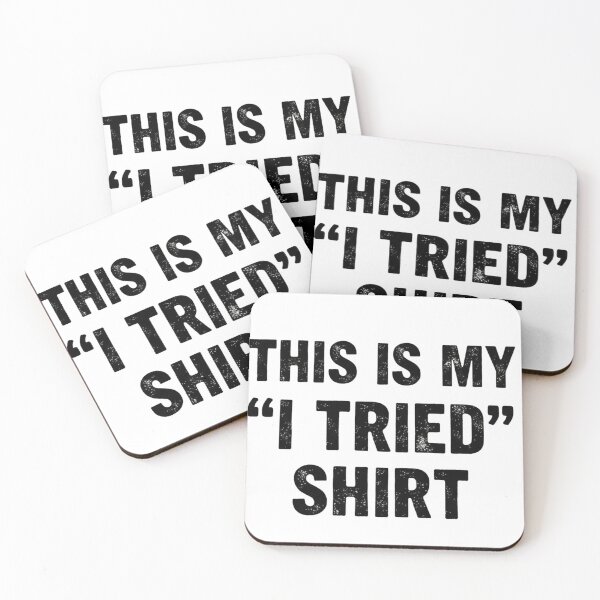 Item preview, I Tried Shirt – Minimal Funny Quote designed and sold by CuteOasis.