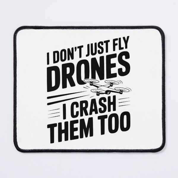 Item preview, I Don't Just Fly Drones I Crash Them Too designed and sold by Frank Ring.
