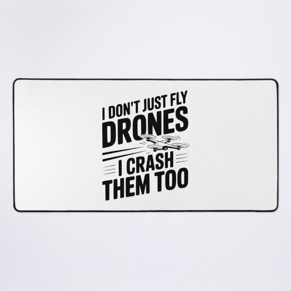 Item preview, I Don't Just Fly Drones I Crash Them Too designed and sold by Frank Ring.