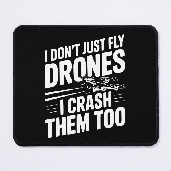 Item preview, I Don't Just Fly Drones I Crash Them Too designed and sold by Frank Ring.