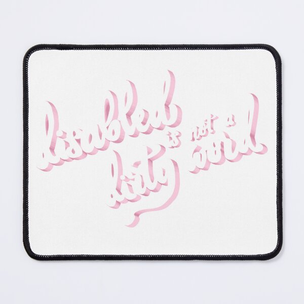 Item preview, disabled is not a dirty word designed and sold by adaisyinmay.