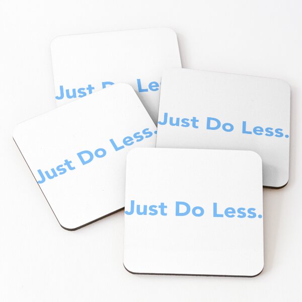 Item preview, Just Do Less. designed and sold by StiickitLLC.