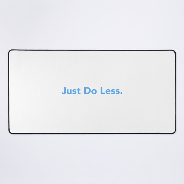 Item preview, Just Do Less. designed and sold by StiickitLLC.