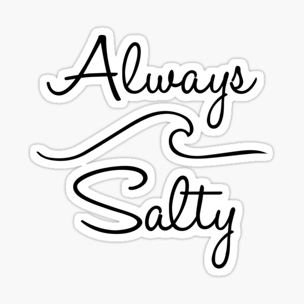 Always salty Sticker