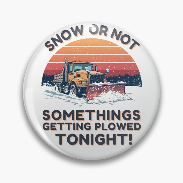 Item preview,  Snow or not somethings getting plowed tonight! designed and sold by NicMacTees.