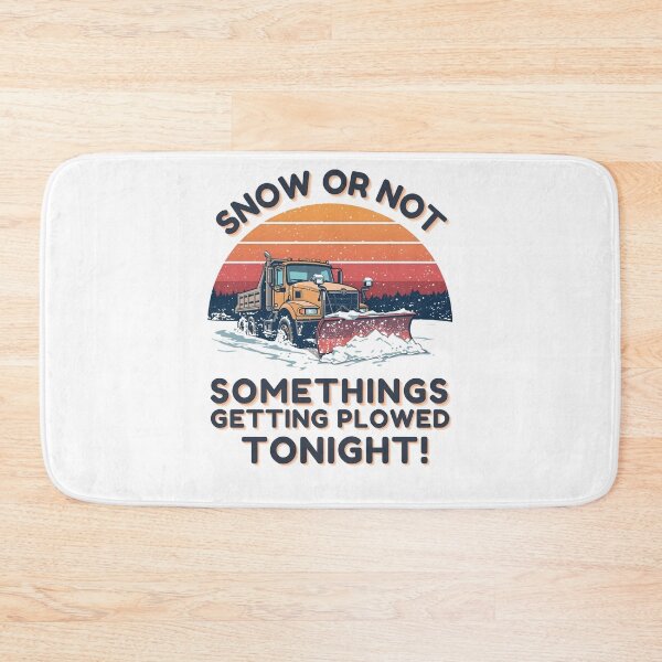 Item preview,  Snow or not somethings getting plowed tonight! designed and sold by NicMacTees.