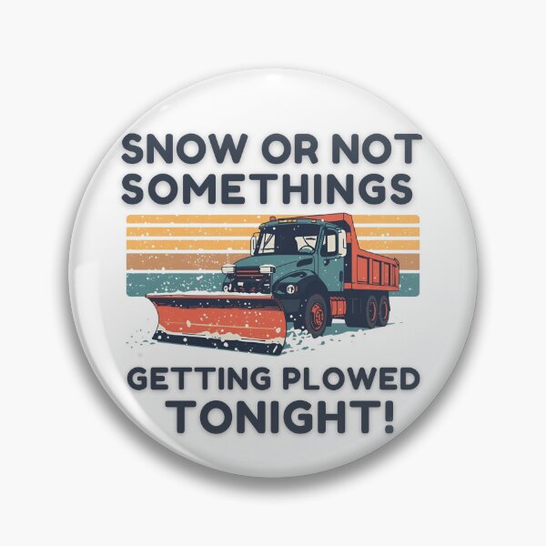 Item preview, Snow or not somethings getting plowed tonight! designed and sold by NicMacTees.