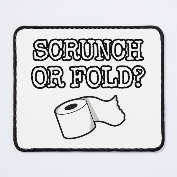 Item preview, Scrunch or Fold? One of life's biggest questions. designed and sold by Quality-Custom-Designs.