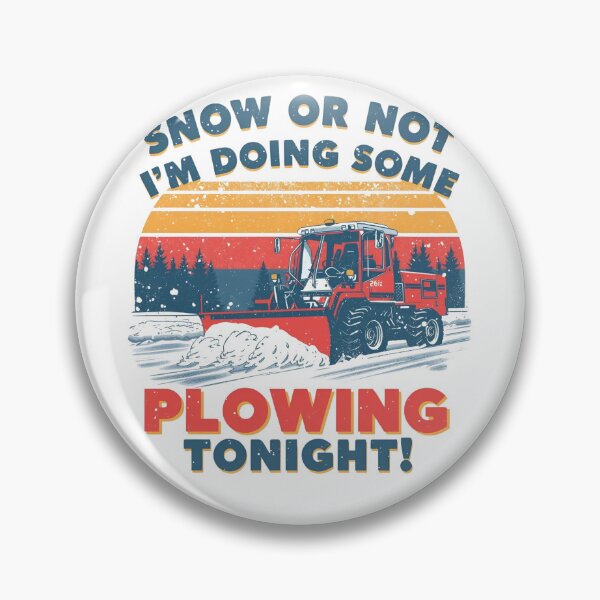 Item preview, Snow or Not I'm doing some plowing tonight! designed and sold by NicMacTees.