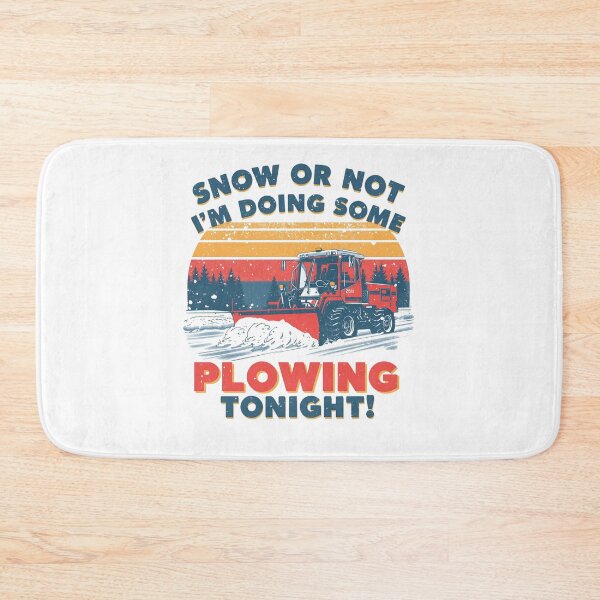 Item preview, Snow or Not I'm doing some plowing tonight! designed and sold by NicMacTees.