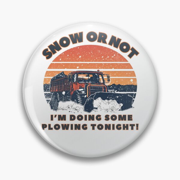 Item preview, Snow or Not I'm doing some plowing tonight! designed and sold by NicMacTees.