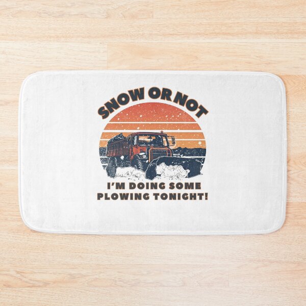 Item preview, Snow or Not I'm doing some plowing tonight! designed and sold by NicMacTees.