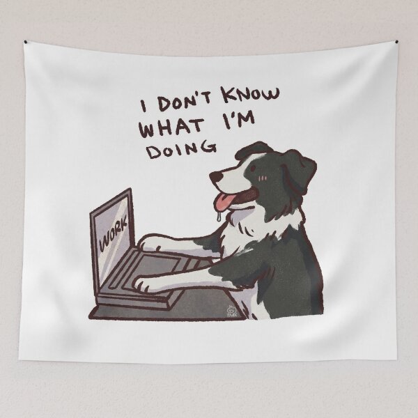 Item preview, Border Collie working | I don't know what I'm doing | Funny Border Collie memes designed and sold by Golden Turtle Studio.