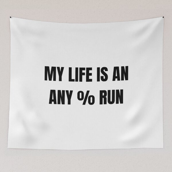 Item preview, Funny Speedrunner Quote - My Life Is an Any% Run designed and sold by PHRASEandSTYLE.