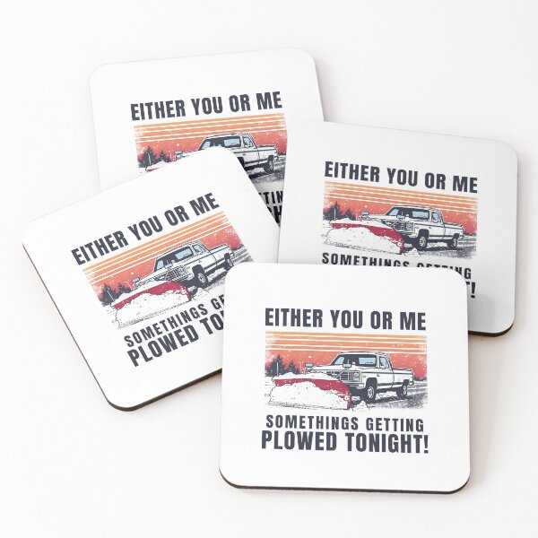 Item preview, EITHER YOU OR ME SOMETHINGS GETTING PLOWED TONIGHT! designed and sold by NicMacTees.