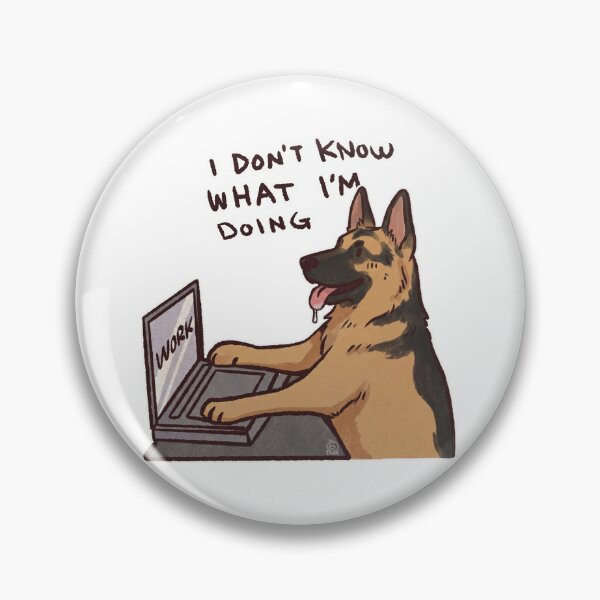 Item preview, German Shepard working | I don't know what I'm doing | Funny German Shepard memes designed and sold by Golden Turtle Studio.
