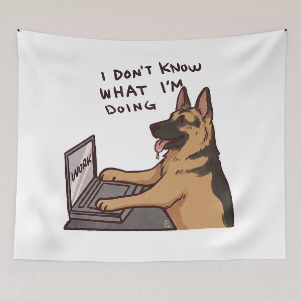 Item preview, German Shepard working | I don't know what I'm doing | Funny German Shepard memes designed and sold by Golden Turtle Studio.