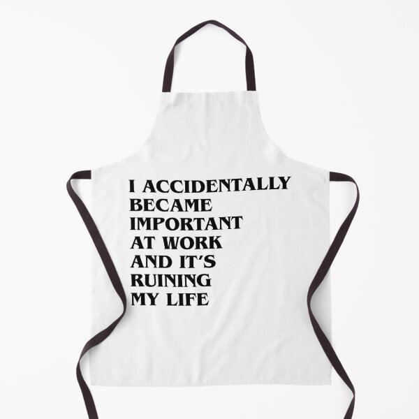 Item preview, I Accidentally Became Important at Work and It’s Ruining My Life designed and sold by stephenflashart.