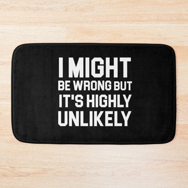 Item preview, I Might Be Wrong But It's Highly Unlikely  designed and sold by khallidaart.