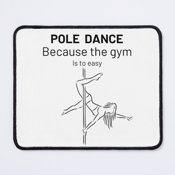 Item preview, Pole Dance Becuase The Gym Is Too Easy designed and sold by Anniko Art Studio.
