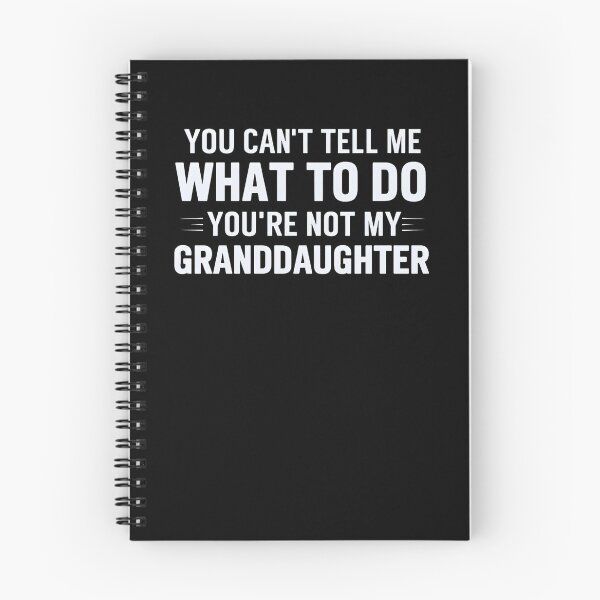Item preview, You Can’t Tell Me What to Do You’re Not My Granddaughter designed and sold by stephenflashart.