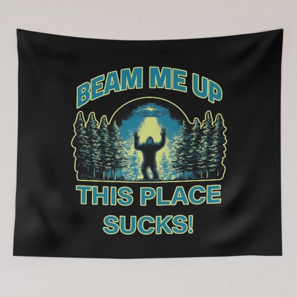 Item preview, Beam Me Up This Place Sucks Season 5 Funny Bigfoot Strange Things Alien UFO Believer designed and sold by wtfbba.