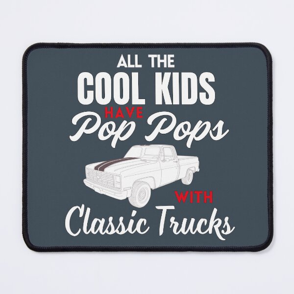 Item preview, All The Cool Kids Have Pop Pops With Classic Trucks | 1982 C-10 Square Body White Text designed and sold by Searching ideas.