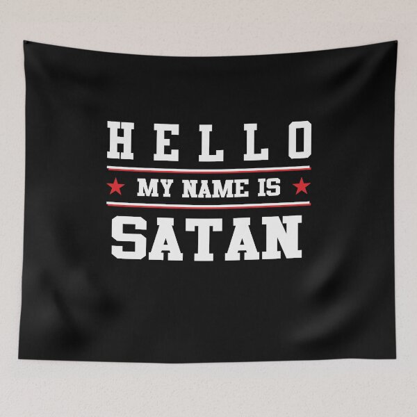 Item preview, Hello My Name is Satan  designed and sold by TeeTimeGuys.