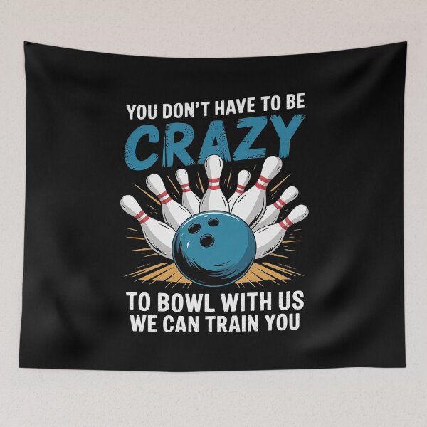 Item preview, Dont Have To Be Crazy To Bowl With Us Bowling Bowler  designed and sold by FadeOfThrone.