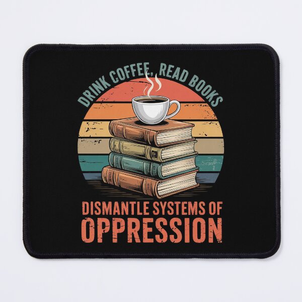 Item preview, Drink Coffee Read Books Dismantle Systems Of designed and sold by MarryIsMonth.