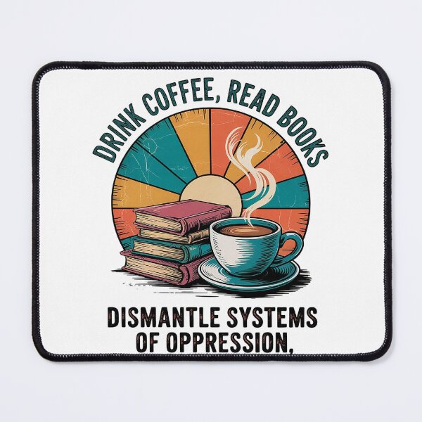 Item preview, Drink Coffee Read Books Dismantle Systems Of Oppression 3 designed and sold by AquaKiev.