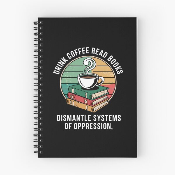 Item preview, Drink Coffee Read Books Dismantle Systems Of Oppression 4 designed and sold by MarryIsMonth.