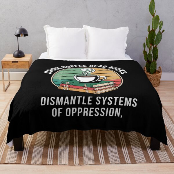 Item preview, Drink Coffee Read Books Dismantle Systems Of Oppression 4 designed and sold by MarryIsMonth.