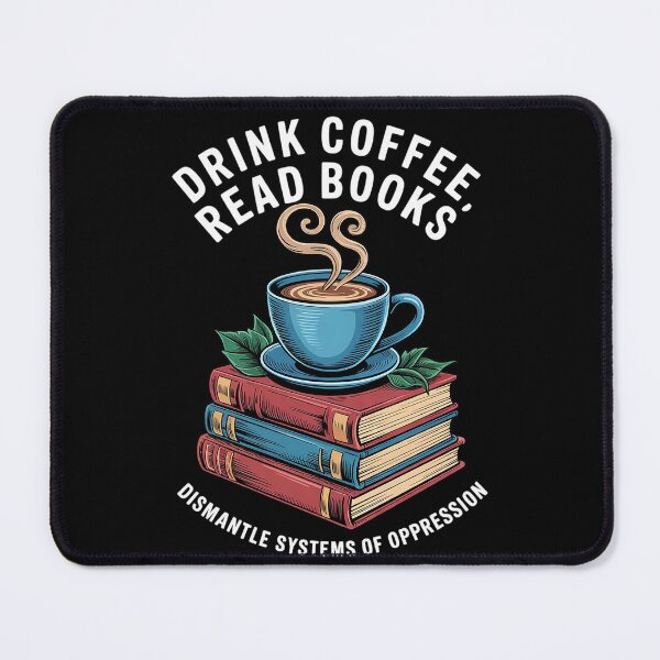 Item preview, Drink Coffee Read Books Dismantle Systems Of Oppression1  designed and sold by AquaKiev.