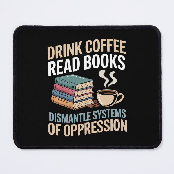 Item preview, Drink Coffee Read Books Dismantle Systems Of Oppression2  designed and sold by MarryIsMonth.
