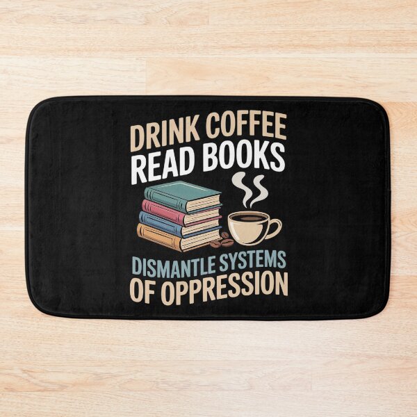 Item preview, Drink Coffee Read Books Dismantle Systems Of Oppression2  designed and sold by MarryIsMonth.