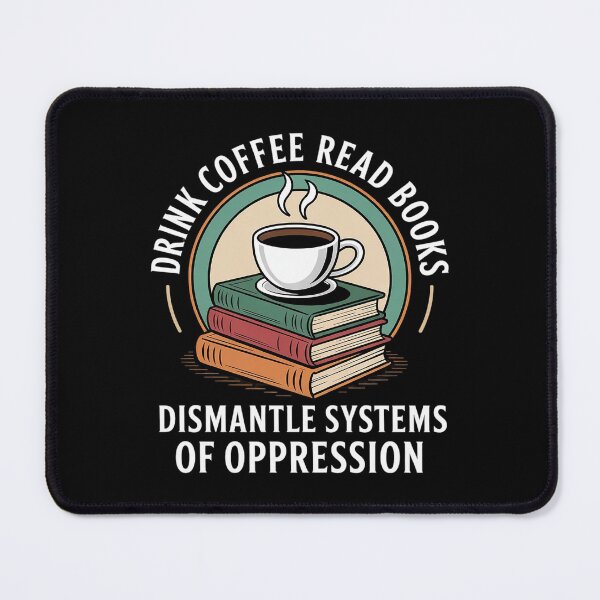 Item preview, Drink Coffee Read Books Dismantle Systems Of Oppression3 designed and sold by AquaKiev.