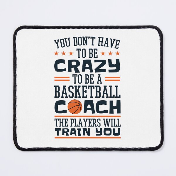 Item preview, You Don't Have to Be Crazy to Be a Basketball Coach Funny Coaching designed and sold by jaygo.