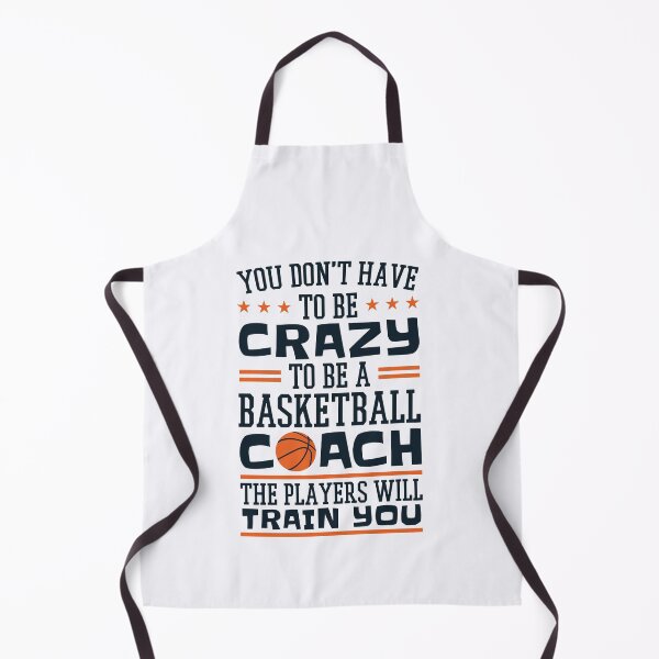 Item preview, You Don't Have to Be Crazy to Be a Basketball Coach Funny Coaching designed and sold by jaygo.