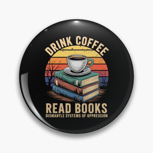 Item preview, Drink Coffee Read books Dismantle Systems of Opression  designed and sold by MarryIsMonth.