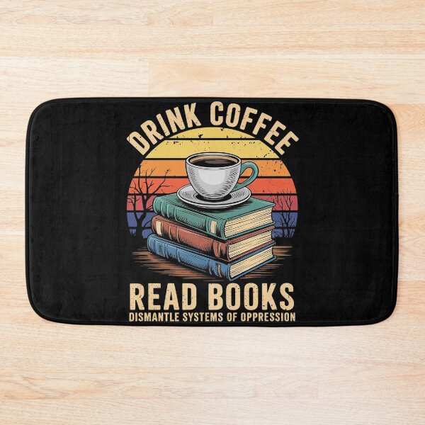 Item preview, Drink Coffee Read books Dismantle Systems of Opression designed and sold by MarryIsMonth.