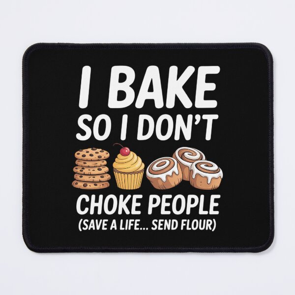 Item preview, I Bake So I Don't Choke People - Funny Baker Pastry Baking designed and sold by CruelShadesSt.
